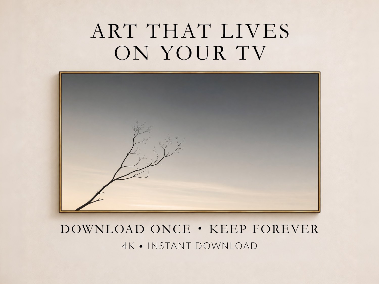Bare branch silhouette against a soft dusk sky shown in a thin gold frame on a cream wall, with text reading Art That Lives On Your TV, Download Once Keep Forever, 4K Instant Download.