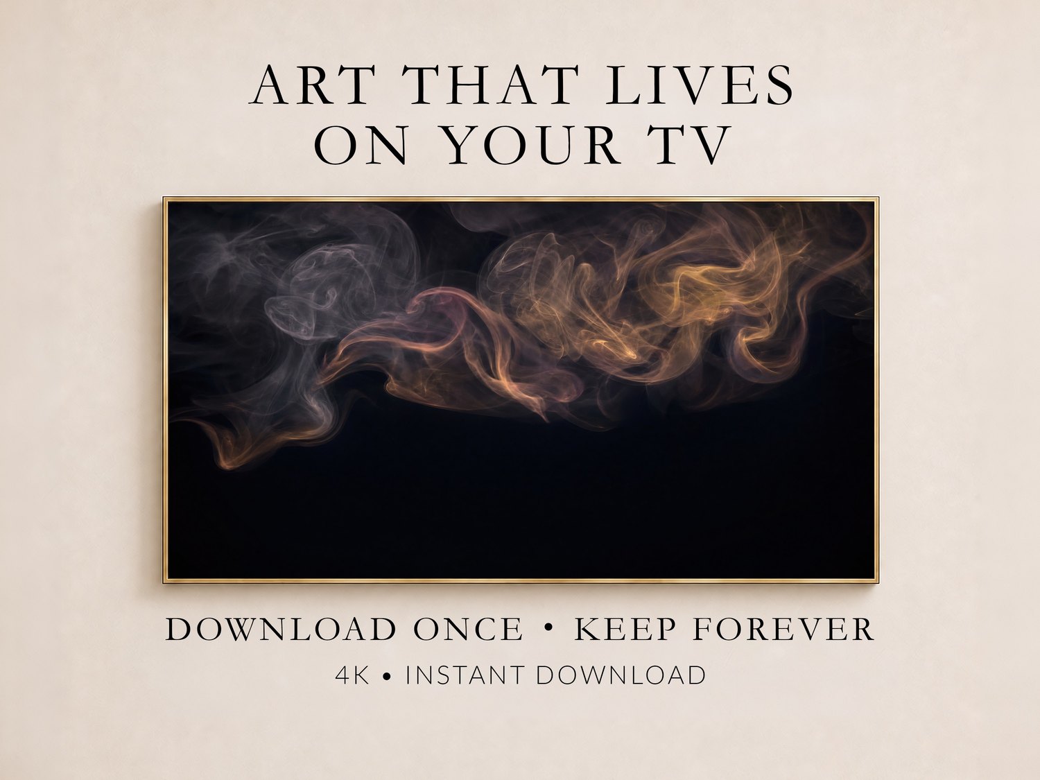 Abstract smoke artwork in grey, rose, and gold tones shown in a thin gold frame on a cream wall, with text reading Art That Lives On Your TV, Download Once, Keep Forever, 4K Instant Download.