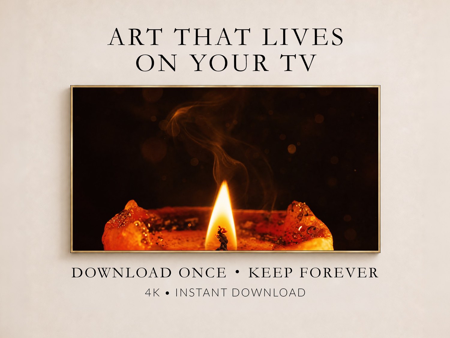 Macro candle flame frame TV art in a thin gold frame on a cream wall, glowing amber and soot black tones, shown with text Art That Lives On Your TV and Download Once Keep Forever, 4K instant download.