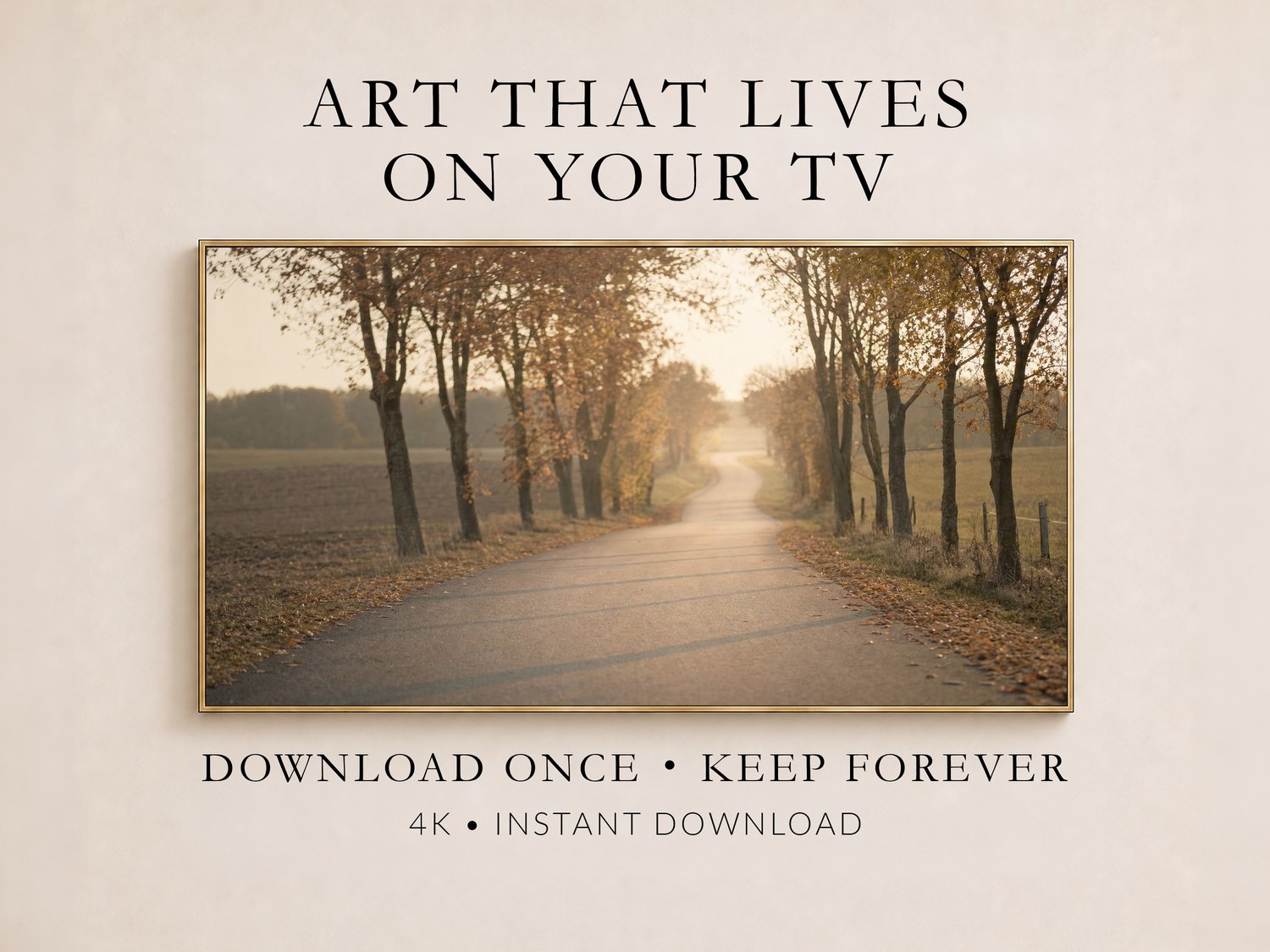 Muted autumn country road artwork displayed in a thin gold frame on a cream wall, part of a promotional layout reading Art That Lives On Your TV, Download Once Keep Forever, 4K Instant Download.