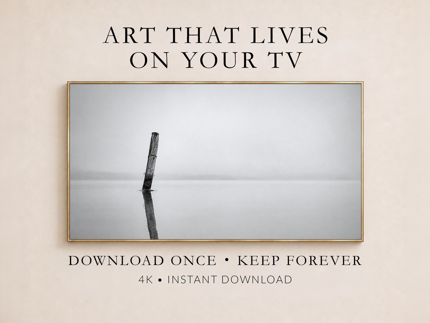 Black and white lake art of a lone weathered post shown in a thin gold frame on a cream wall, styled with the text Art That Lives On Your TV, Download Once Keep Forever, 4K Instant Download.