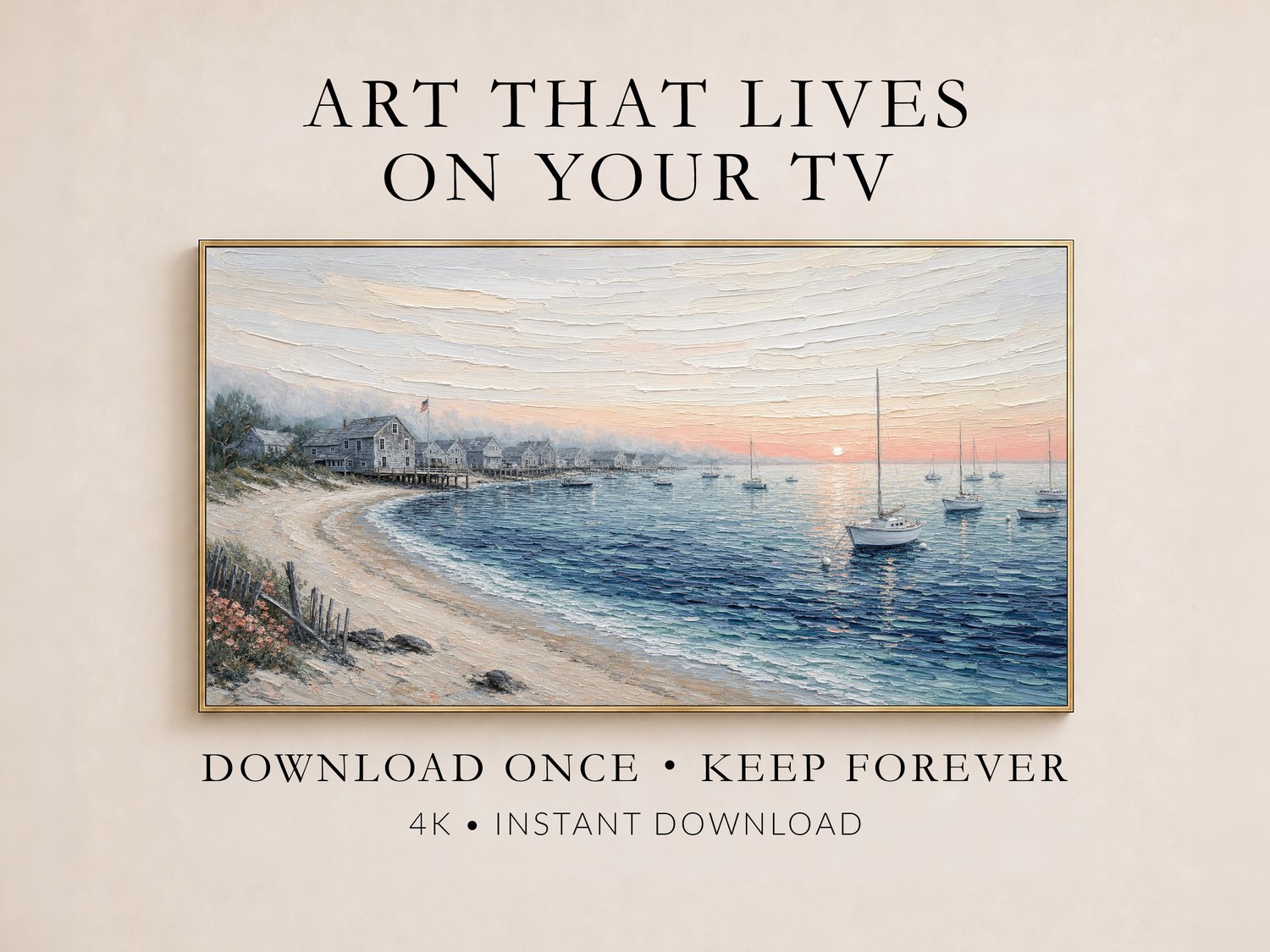 Misty harbor sunrise artwork in a thin gold frame on a soft cream wall, showing a curving beach, gray shingled cottages and sailboats, with text Art That Lives On Your TV and 4K Instant Download.