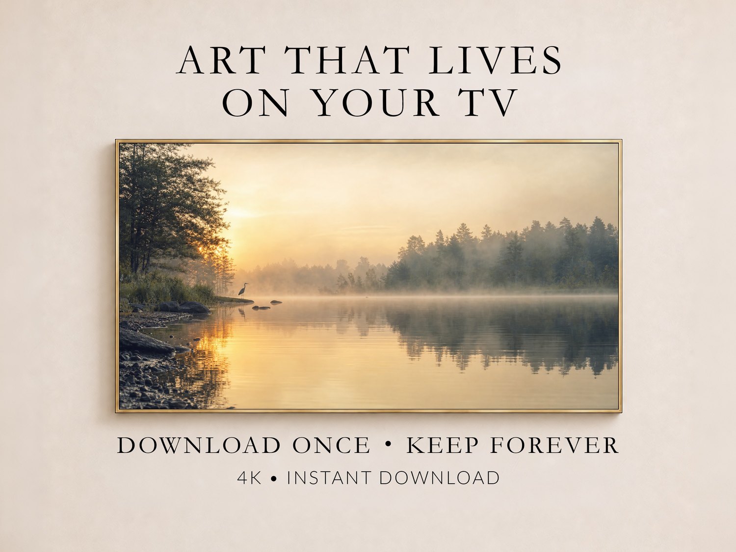Misty lake sunrise with a heron on still water shown in a thin gold frame on a cream wall, promotional layout reading Art That Lives On Your TV, Download Once Keep Forever, 4K Instant Download.